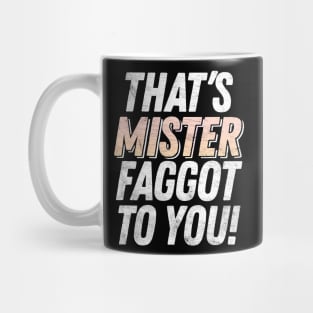 That's MISTER faggot to you / Funny Retro Typography Design Mug